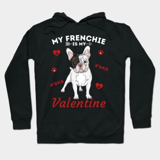 My Frenchie Is My Valentine Hoodie